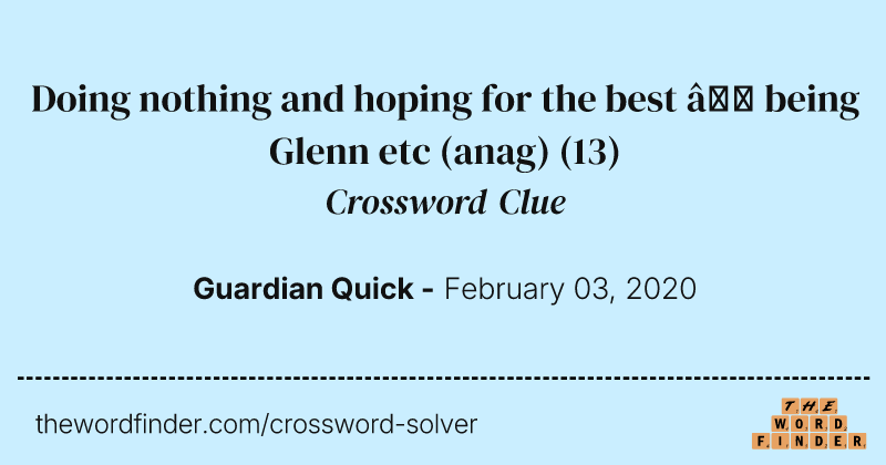 Doing nothing and hoping for the best — being Glenn etc (anag) crossword clue image