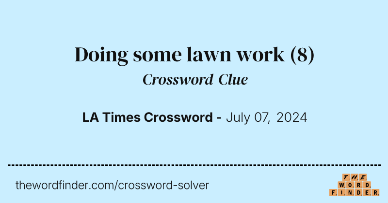 Doing some lawn work crossword clue image