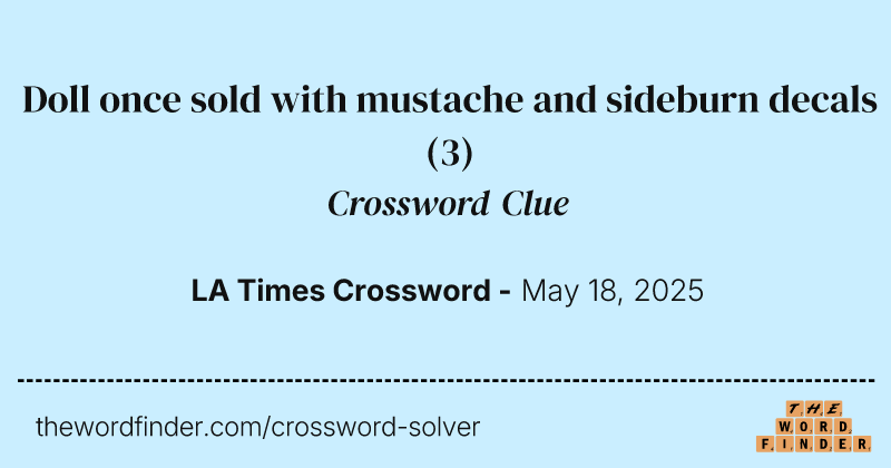 Doll once sold with mustache and sideburn decals crossword clue image