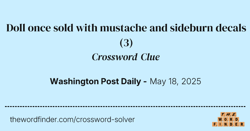 Doll once sold with mustache and sideburn decals crossword clue image