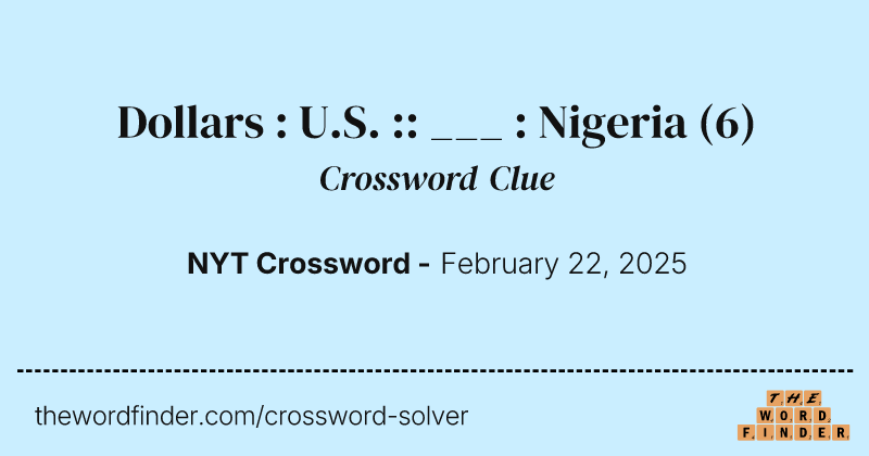 Dollars : U.S. :: ___ : Nigeria crossword clue image