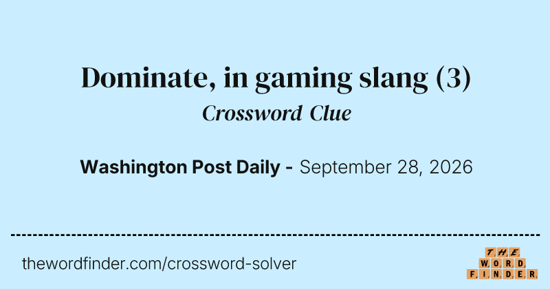Dominate, in gaming slang crossword clue image
