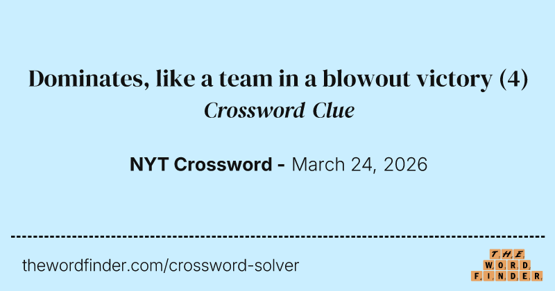 Dominates, like a team in a blowout victory crossword clue image