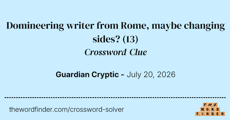 Domineering writer from Rome, maybe changing sides? crossword clue image
