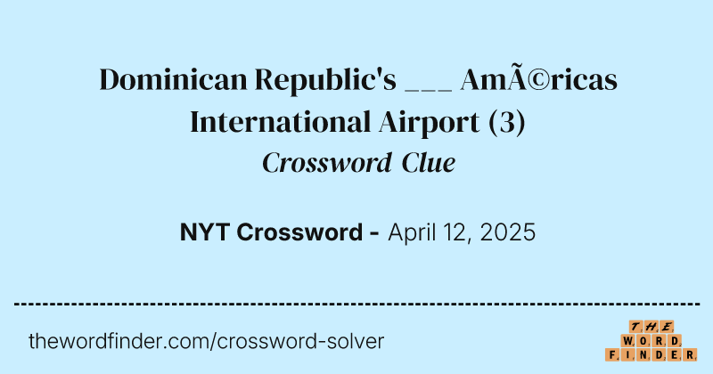 Dominican Republic's ___ Américas International Airport crossword clue image