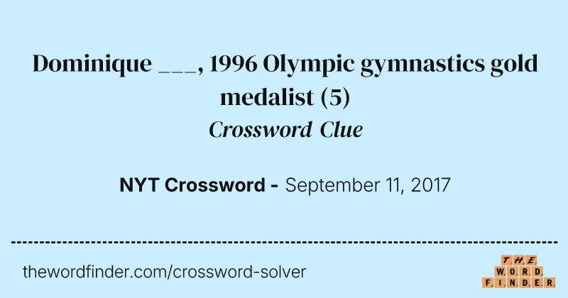 Dominique ___, 1996 Olympic gymnastics gold medalist crossword clue image