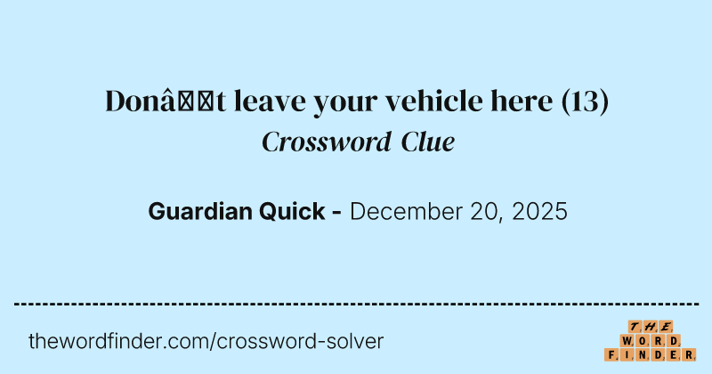 Don’t leave your vehicle here crossword clue image