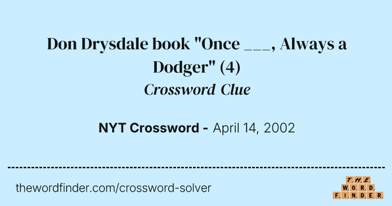 Don Drysdale book "Once ___, Always a Dodger" crossword clue image