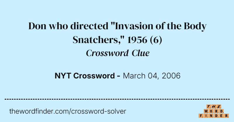 Don who directed "Invasion of the Body Snatchers," 1956 crossword clue image
