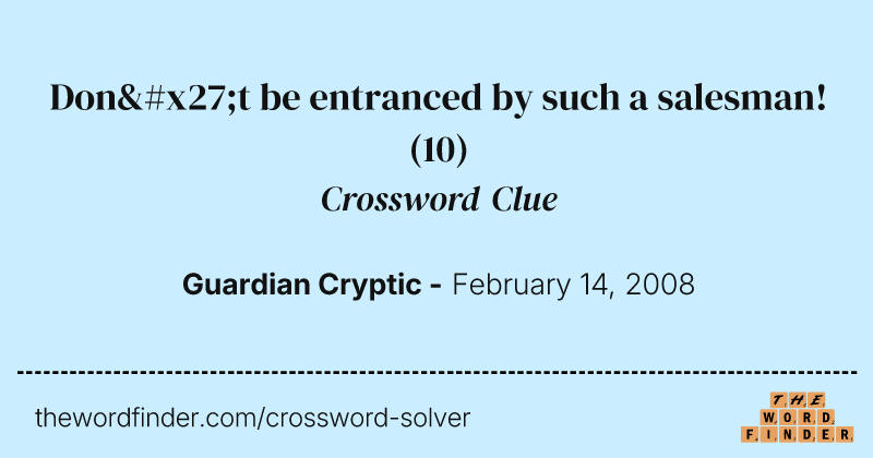 Don't be entranced by such a salesman! crossword clue image