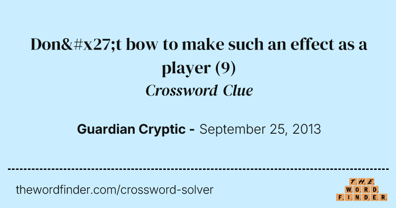 Don't bow to make such an effect as a player crossword clue image