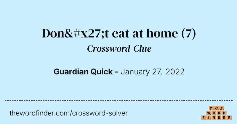 Don't eat at home crossword clue image