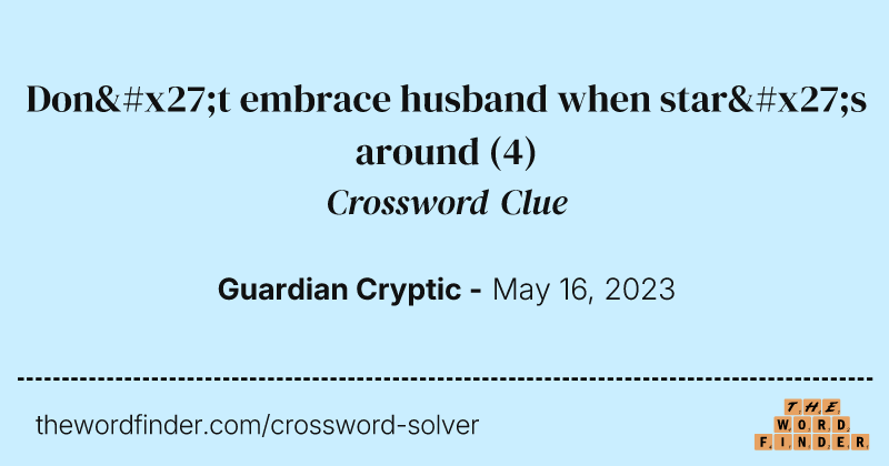 Don't embrace husband when star's around crossword clue image