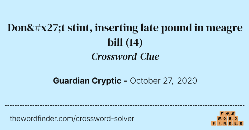 Don't stint, inserting late pound in meagre bill crossword clue image