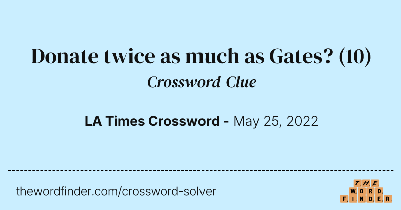 Donate twice as much as Gates? crossword clue image