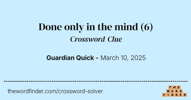 Done only in the mind crossword clue image