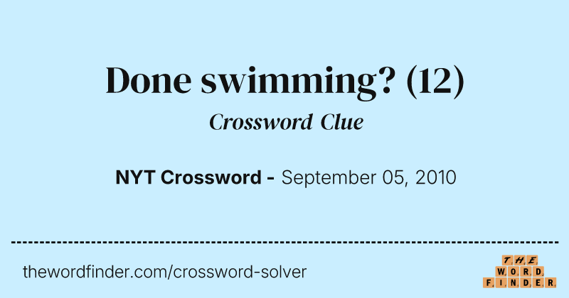 Done swimming? crossword clue image