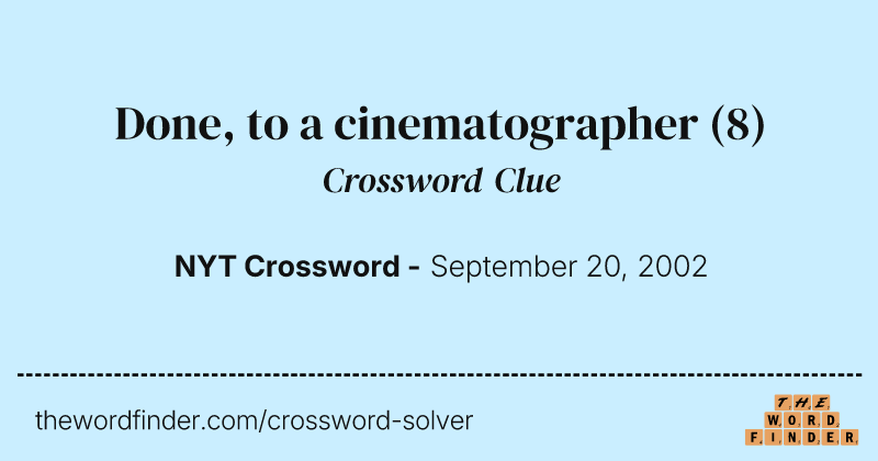 Done, to a cinematographer crossword clue image