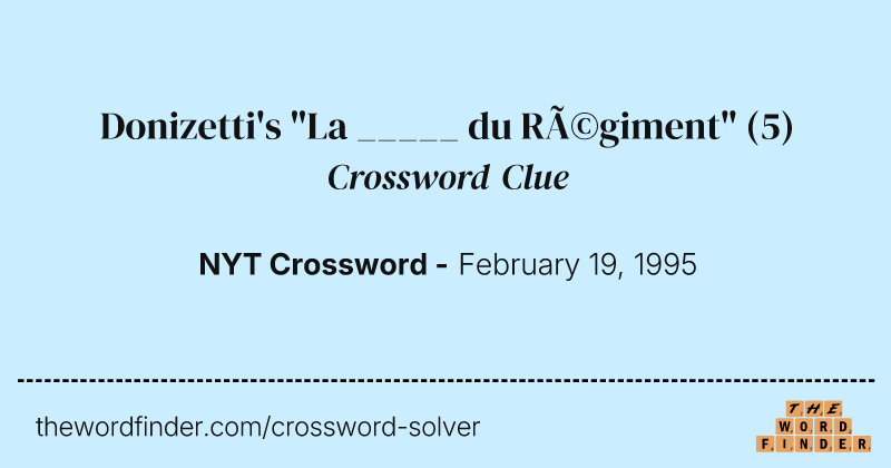 Donizetti's "La _____ du Régiment" crossword clue image