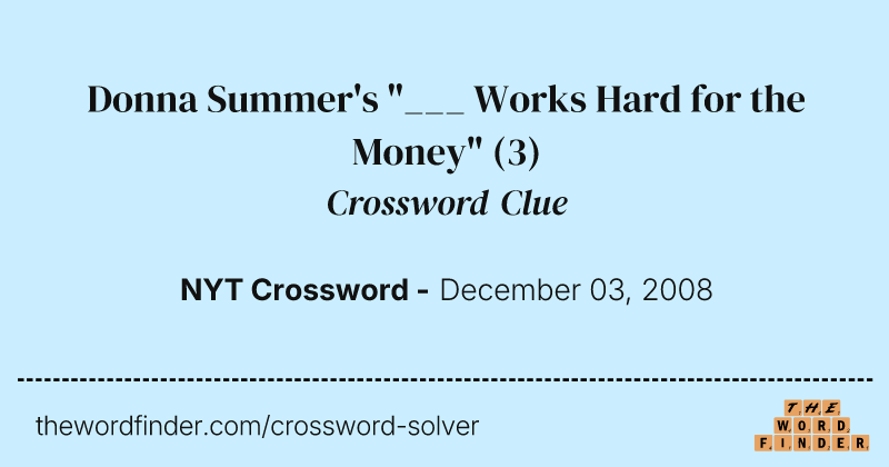 Donna Summer's "___ Works Hard for the Money" crossword clue image