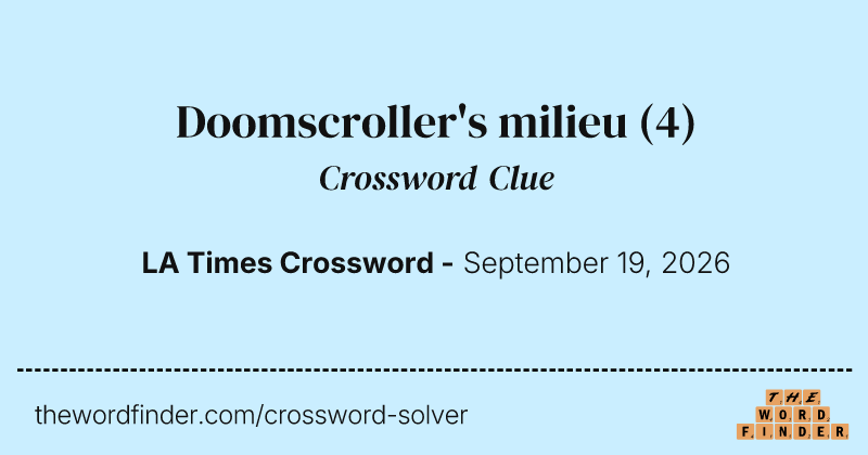 Doomscroller's milieu crossword clue image