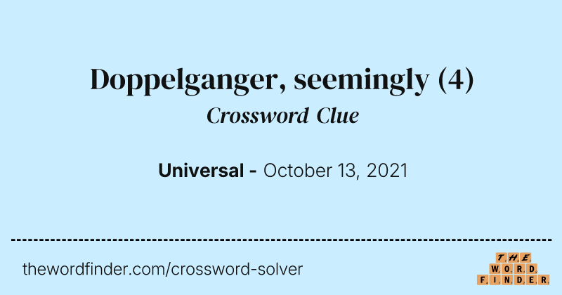 Doppelganger, seemingly crossword clue image