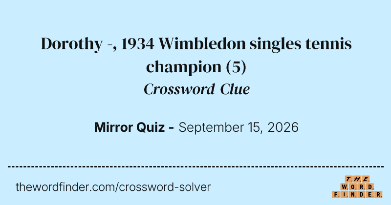 Dorothy -, 1934 Wimbledon singles tennis champion crossword clue image