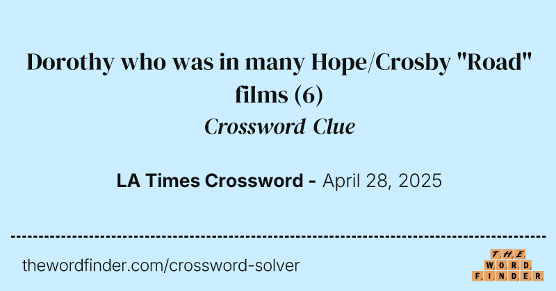Dorothy who was in many Hope/Crosby "Road" films crossword clue image