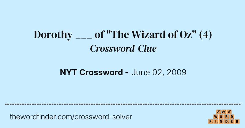 Dorothy ___ of "The Wizard of Oz" crossword clue image