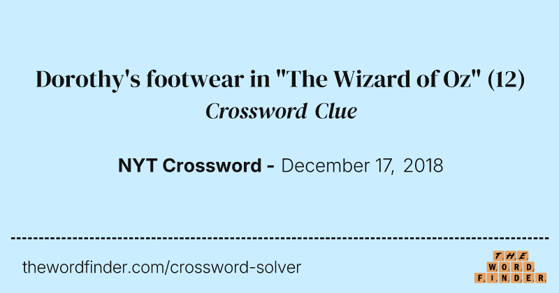 Dorothy's footwear in "The Wizard of Oz" crossword clue image
