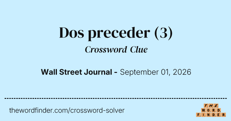 Dos preceder crossword clue image
