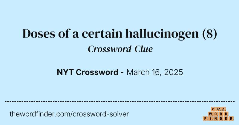 Doses of a certain hallucinogen crossword clue image