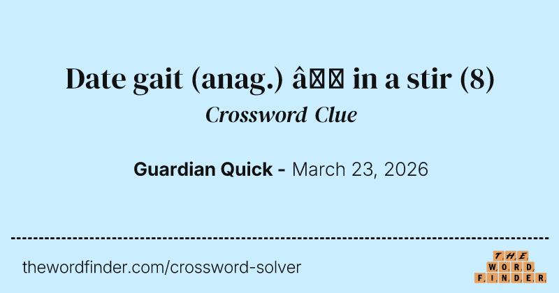 Date gait (anag.) – in a stir crossword clue image