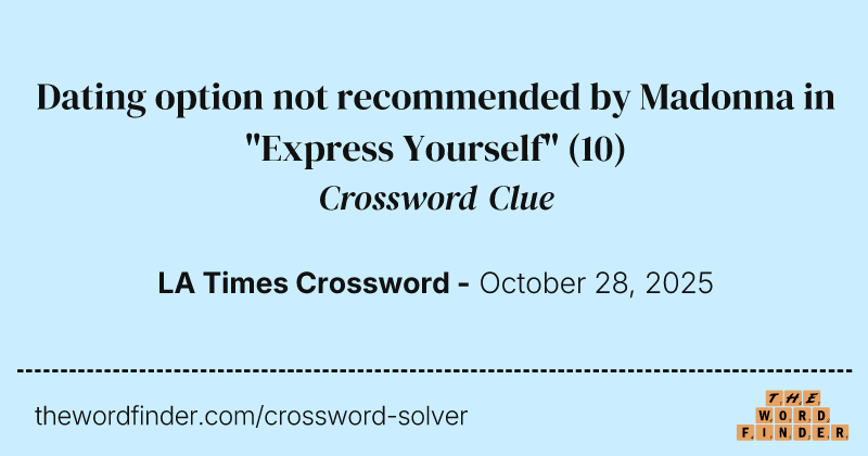 Dating option not recommended by Madonna in "Express Yourself" crossword clue image