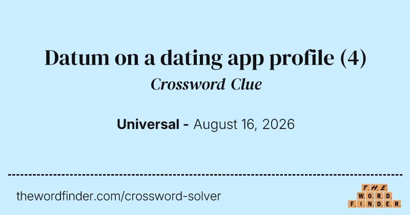 Datum on a dating app profile crossword clue image