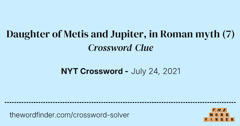 Daughter of Metis and Jupiter, in Roman myth crossword clue image