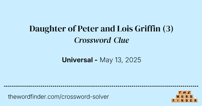 Daughter of Peter and Lois Griffin crossword clue image