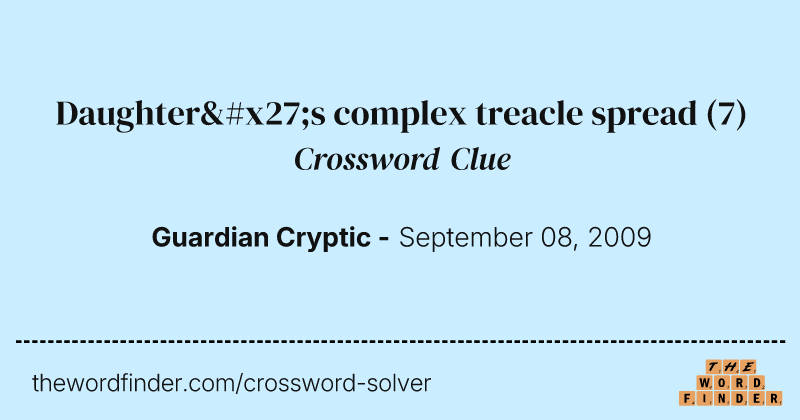 Daughter's complex treacle spread crossword clue image