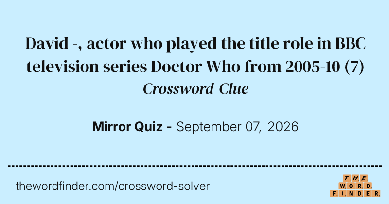 David -, actor who played the title role in BBC television series Doctor Who from 2005-10 crossword clue image