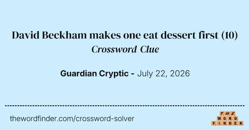David Beckham makes one eat dessert first crossword clue image