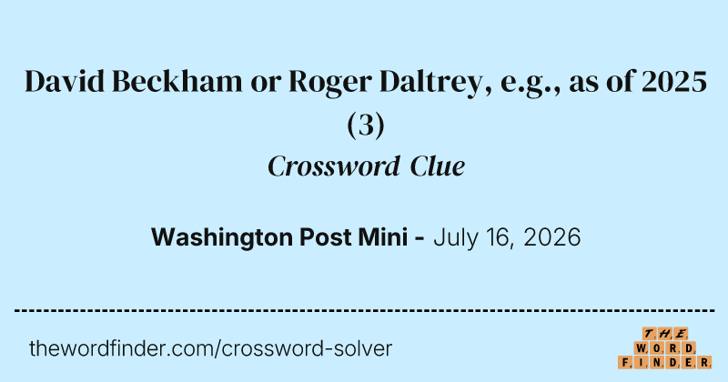 David Beckham or Roger Daltrey, e.g., as of 2025 crossword clue image