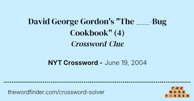 David George Gordon's "The ___-Bug Cookbook" crossword clue image