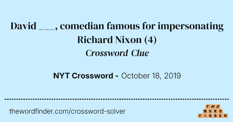 David ___, comedian famous for impersonating Richard Nixon crossword clue image