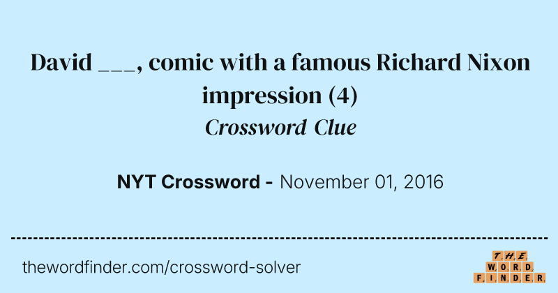 David ___, comic with a famous Richard Nixon impression crossword clue image
