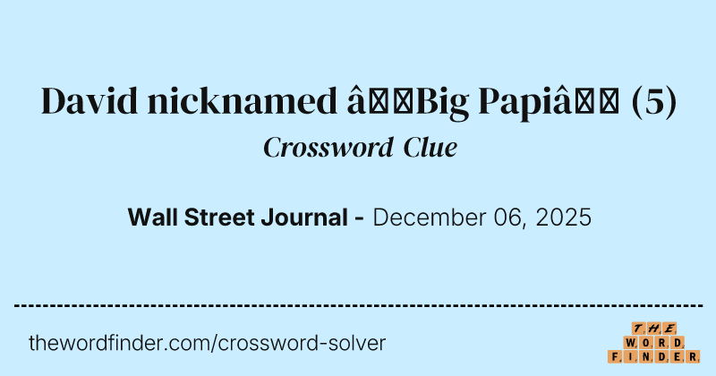 David nicknamed “Big Papi” crossword clue image
