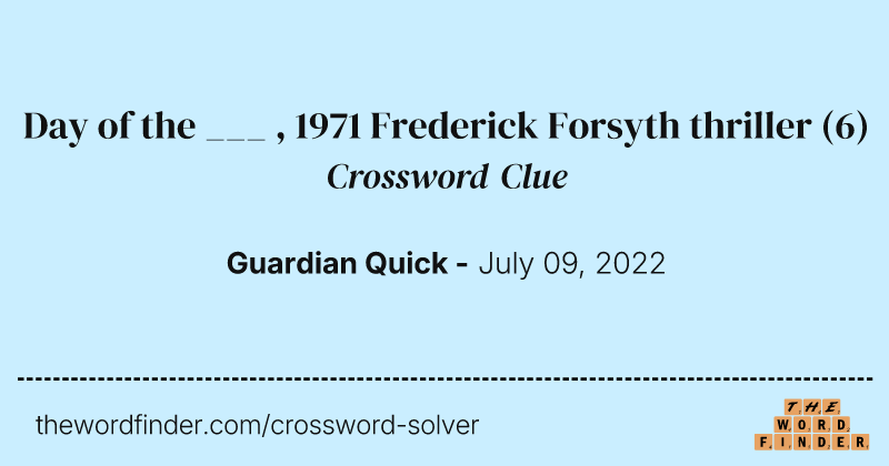 Day of the ___ , 1971 Frederick Forsyth thriller crossword clue image