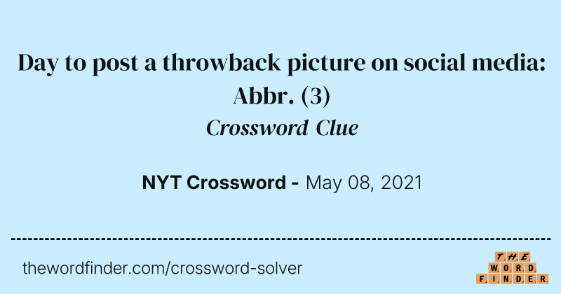 Day to post a throwback picture on social media: Abbr. crossword clue image