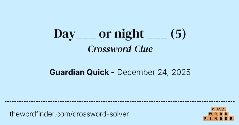 Day___ or night ___ crossword clue image