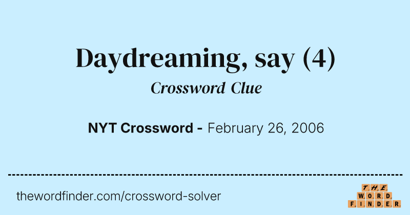 Daydreaming, say crossword clue image
