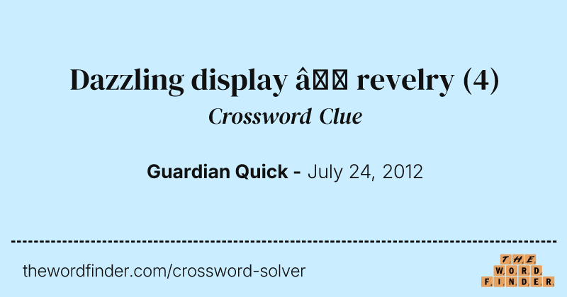 Dazzling display — revelry crossword clue image